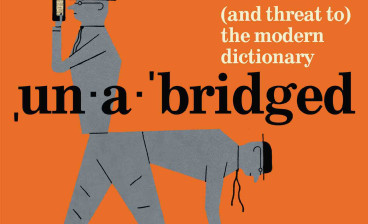 Unabridged: The Thrill of and Threat to the Modern Dictionary by Stefan Fatsis